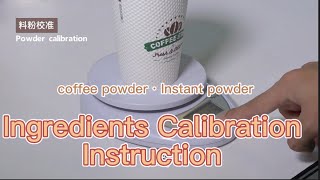 Instruction for Coffee and instant powder calibration #coffee