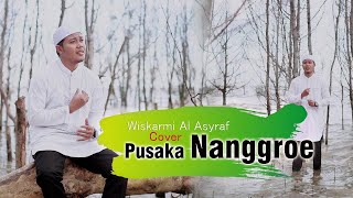 PUSAKA NANGGRO || COVER BY WISKARMI AL ASYRAF