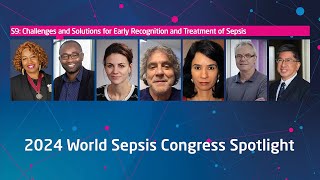 Challenges & Solutions for Early Recognition & Treatment of Sepsis (Session 9 | 2024 WSC Spotlight)