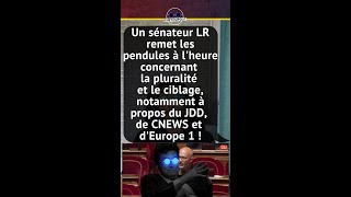 UN SÉNATEUR LR REMET LES PENDULES À L'HEURE CONCERNANT LA PLURALITÉ ET LE CIBLAGE SUR LE JDD, CNEWS