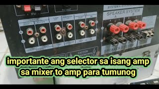 importante Ang selector ng isang amp sa mixer to amp para tumunog