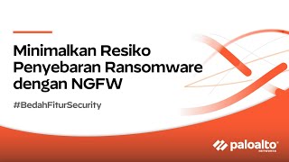 #BedahFiturSecurity: Minimalkan Resiko Penyebaran Ransomware dengan NGFW