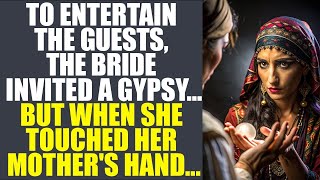 Bride Invited Gypsy To Entertain Wedding Guests... But When She Touched Her Mother's Hand...