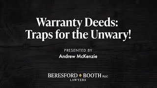 Warranty Deeds: Traps for the Unwary  |  Beresford Booth Webinar