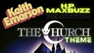 "LA CHIESA (THE CHURCH)" Theme By KEITH EMERSON - "H.P. MaxBuzz" Jazzy-Synth RENDITION