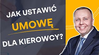 Umowa o pracę dla kierowcy | Stawki i ustalenia z kierowcą | Liczy Się Transport