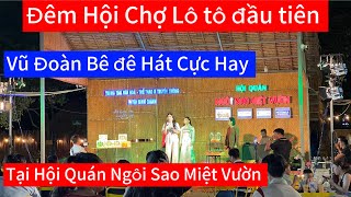 Đêm hội chợ lô tô đầu tiên | Vũ đoàn Bê đê hát cực hay | tại Hội Quán Ngôi sao miệt vườn