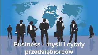 Business - Sentencje, Myśli, i Cytaty Przedsiębiorców