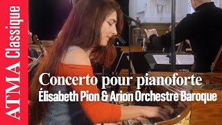 Élisabeth Pion & Arion Orchestre Baroque - Concerto pour pianoforte n°1 (Hélène de Montgeroult)