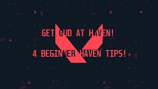 4 Beginner Tips for HAVEN map on Valorant!