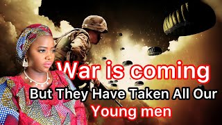 The War Is Coming, but they are recruiting all Africas young men to serve in their Army.