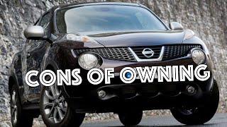 What are the cons of owning a Nissan Juke 2010 - 2018?