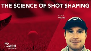 The Science Of Shot Shaping | Adam Young | GLU Virtual Summit 2020