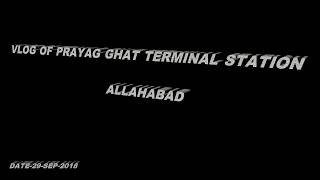 Vlog of Prayagghat terminal station sangam Allahabad present construction situation