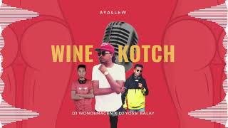 Ayallew - Wine & Kotch (DJ Wondemagen x DJ Yossi Balay Remix)