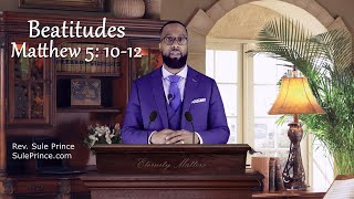 Beatitudes Matthew Chapter 5, Verses 10-12 - Bible Lessons | Sermon by Rev. Sule Prince