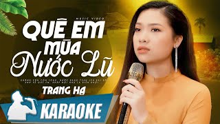 KARAOKE Quê Em Mùa Nước Lũ - Trang Hạ | Không còn con sông, nước dâng tràn lên bãi bờ