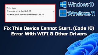 Fix This Device Cannot Start  Code 10 Error With WIFI & Other Drivers In Windows 11/10