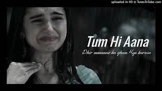 Tum Hi Aana New Sad Song Heartbroken Full Song Official Video Jubin Nautiyal Sidharth Malhotra