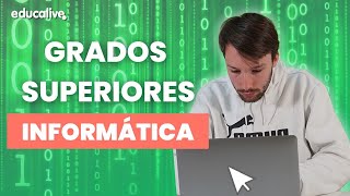 GRADOS SUPERIORES relacionados con INFORMÁTICA