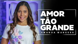 Amor Tão Grande - Amanda Wanessa (Voz e Piano) #176