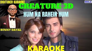 HUM NA RAHEIN HUM #DigituberKaraoke #Creature3D #BennyDayalKaraoke #HindiKaraoke