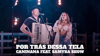 Por Trás Dessa Tela- Caninana feat. Samyra Show