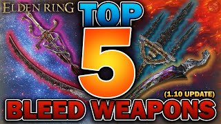 “The TOP 5 BEST BLEED WEAPONS In Elden Ring!"