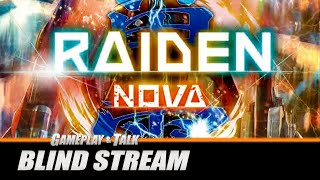 Raiden NOVA - First Time Playing (Steam, PC) | Gameplay and Talk Live Stream #516