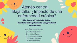 Ateneo Central -25/04/24- "Baja talla, ¿Impacto de una enfermedad crónica?"