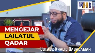 MALAM LAILATUL QADAR USTADZ KHALID BASALAMAH || TERBARU