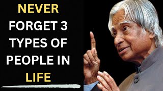 Never Forget 3 People In Your Life || Dr APJ Abdul Kalam Sir Quotes