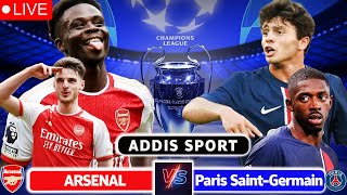 አርሰናል ከ ፓሪስ ሴንት ጀርመን | Arsenal vs PSG  ቀጥታ ስርጭት | mensur abdulkeni Addis sport | bisrat sport |