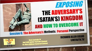 Exposing The Adversary's Kingdom Session 6: The Adversary's Methods: Personal Perspective