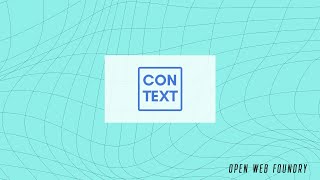 Context | Open Web Foundry 7 Demo Day