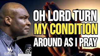 OH LORD TURN MY CONDITION AROUND AS I PRAY NOW BEFORE 10TH OCTOBER 2024 - APOSTLE JOSHUA SELMAN