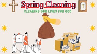 Spring Cleaning - Cleaning Our Lives For God