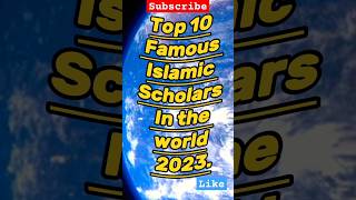 Top 10 Islamic scholars in the world 2023 #islam#islamicfact