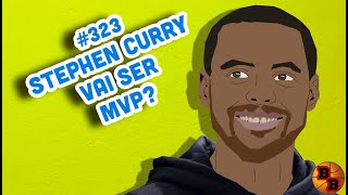 BB #323 - Curry vai conseguir o seu terceiro MVP da NBA? - #CorridaParaOMVP - 3/3