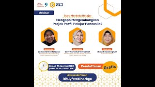 Webinar Guru Merdeka Belajar: "Mengapa mengembangkan Projek Profil Penguatan Pelajar Pancasila?"