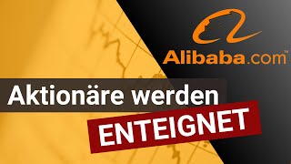 Werden Alibaba Aktionäre JETZT enteignet?