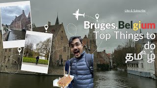 BRUGES, BELGIUM / THINGS TO DO / in தமிழ் (Tamil) /  TRAVEL VLOG- 4K video