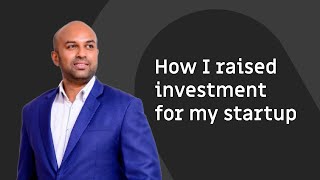 How I raised investment for my startup