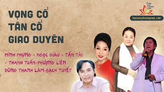 Tân Cổ  Vọng Cổ Tuyển Chọn Hay Nhất - BẠCH TUYẾT - TẤN TÀI - PHƯỢNG LIÊN-NGỌC GIÀU-DŨNG THANH LÂM