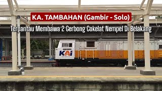 KA. TAMBAHAN (Gambir - Solo) Terpantau Membawa 2 Gerbong Cokelat Nempel Di Belakang