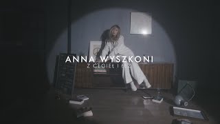 ANNA WYSZKONI  "Z cegieł i łez" [official video]