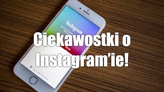 Kilka ciekawostek o Instagaram'ie!