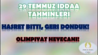 29 Temmuz İddaa Tahminleri | Geri Döndüm! | 2024 Paris Olimpiyatları | 2 Basketbol Kuponu