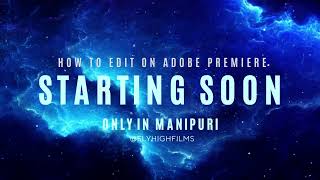 HOW TO EDIT ON ADOBE PREMIERE IN MANIPURI