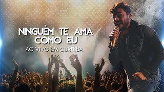 Thiago Brado - Ninguém te Ama como eu (Ao Vivo em Curitiba)